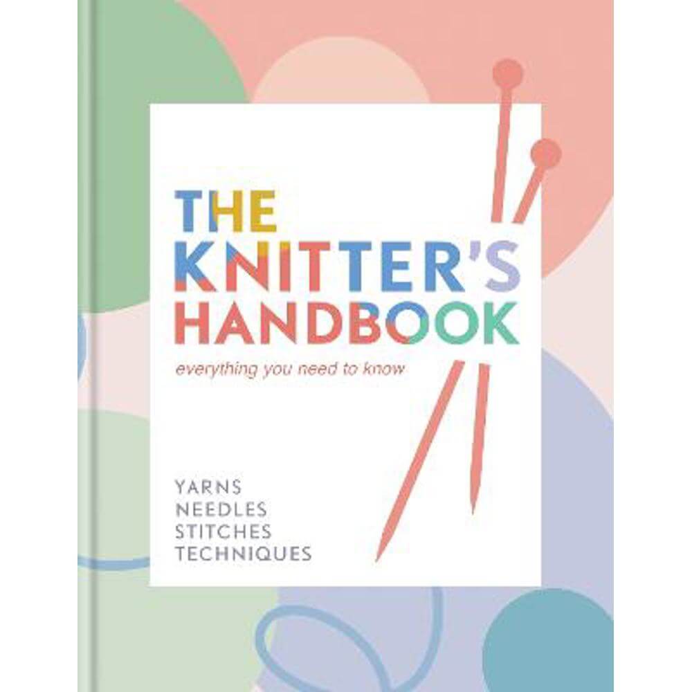 The Knitter's Handbook: Everything you need to know: yarns, needles, stitches, techniques (Hardback) - Eleanor van Zandt (AMERICANIZER)